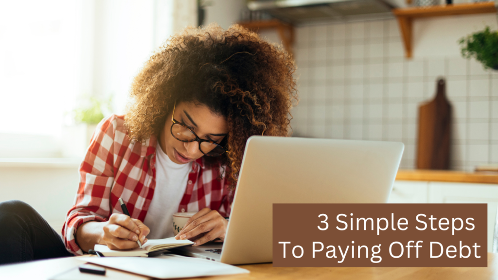 3 Simple Steps To Paying Off Debt