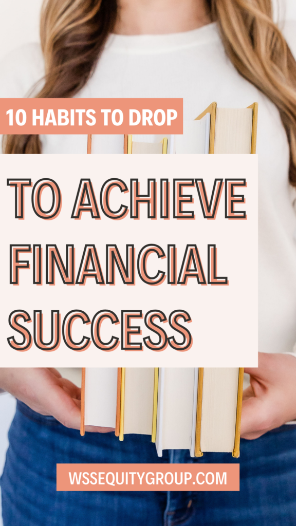 10 Habits to Drop If You Want to Achieve Financial Success